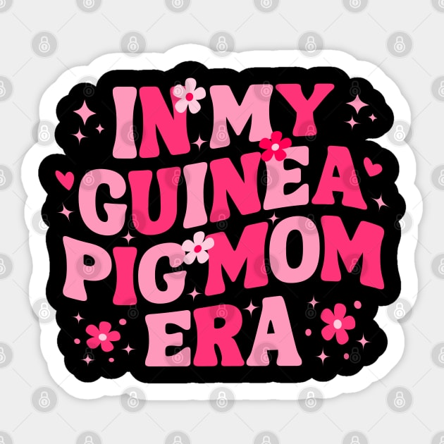 Cute In my Guinea Pig Mom Era Domestic Cavy Owner Mother's Day Girls Sticker by weirdboy